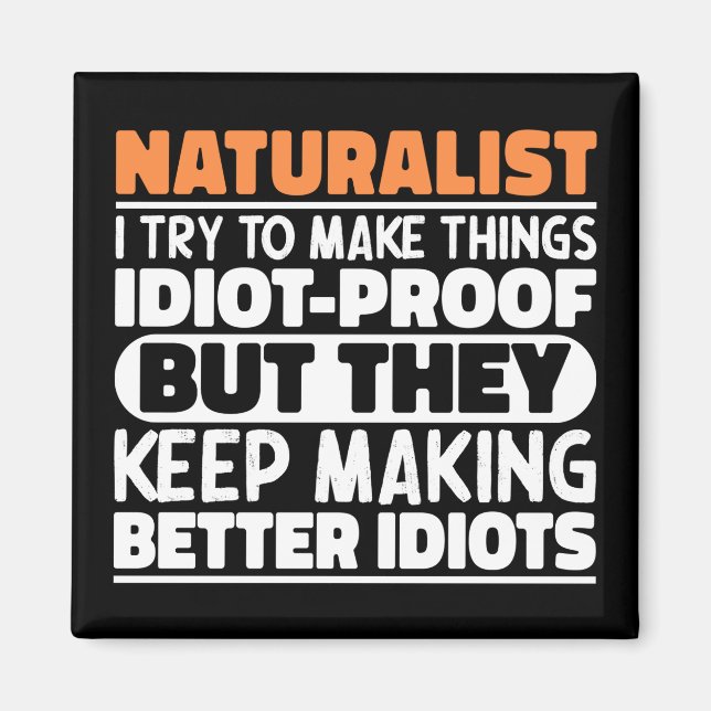 Naturalist I Try To Make Things Funny Sayings  Magnet (Front)