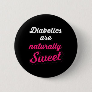 Naturally Sweet Fun Diabetic Type 1 Diabetes Aware 6 Cm Round Badge