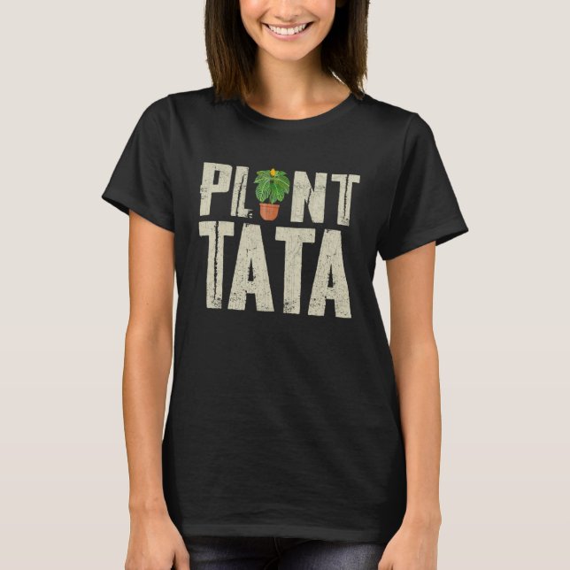 Nature Botanical Gardener Plant Tata Gardening T-Shirt (Front)