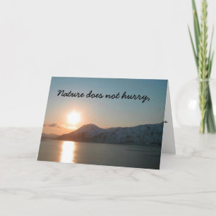 Nature does not hurry Greeting Card