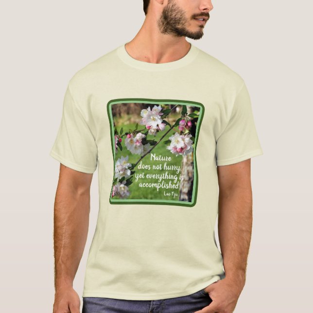 Nature Does Not Hurry Inspirational Quote  T-Shirt (Front)