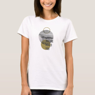 Nature Heals You T-Shirt