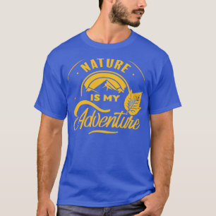 NATURE IS MY ADVENTURE T-Shirt