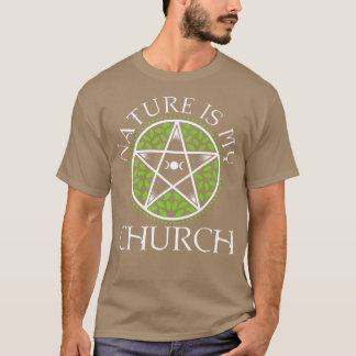 Nature Is My Church  438  T-Shirt
