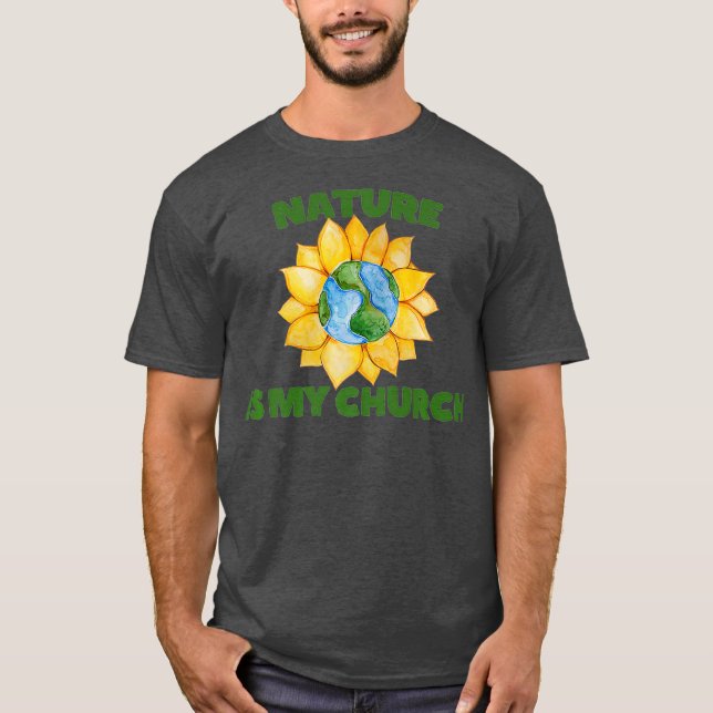Nature is my Church Sunflower Earth day Art T-Shirt (Front)