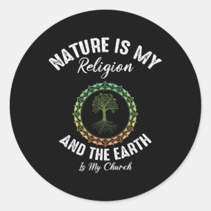 Nature Is My Religion Earth Is My Church Earth Day Classic Round Sticker