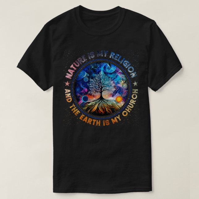 Nature Is My Religion The Earth Is My Church Manda T-Shirt (Design Front)