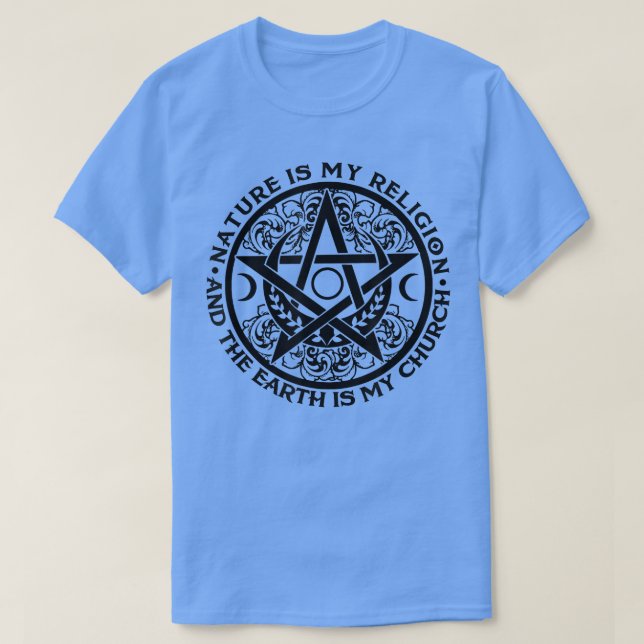 Nature Is My Religion The Earth Is My Church Witch T-Shirt (Design Front)