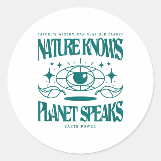Nature Knows Planet Speaks Environmental Protectio Classic Round Sticker (Front)