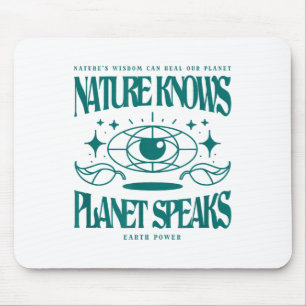 Nature Knows Planet Speaks Environmental Protectio Mouse Pad
