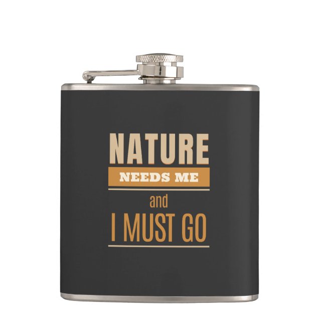Nature Needs Me I Must Go Quote Motivation Hip Flask (Front)