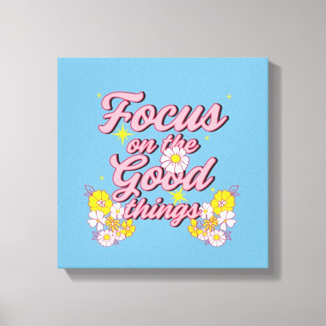 Nature Soul Slogan | Focus on the Good Things Canvas Print (Front)