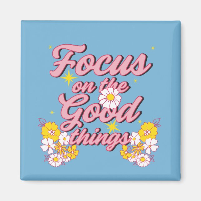 Nature Soul Slogan | Focus on the Good Things Magnet (Front)