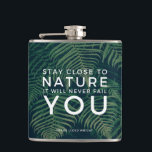Nature Will Never Fail You Quote Palm Tree Hip Flask<br><div class="desc">Great quote by Frank Lloyd Wright - Stay close to nature it will never fail you - green tropical palm tree leaf design flask for nature lovers.</div>