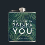 Nature Will Never Fail You Quote Palm Tree Hip Flask<br><div class="desc">Great quote by Frank Lloyd Wright - Stay close to nature it will never fail you - green tropical palm tree leaf design flask for nature lovers.</div>
