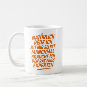 Natürlich rede ich mit mir selbst Rat von Experten Coffee Mug