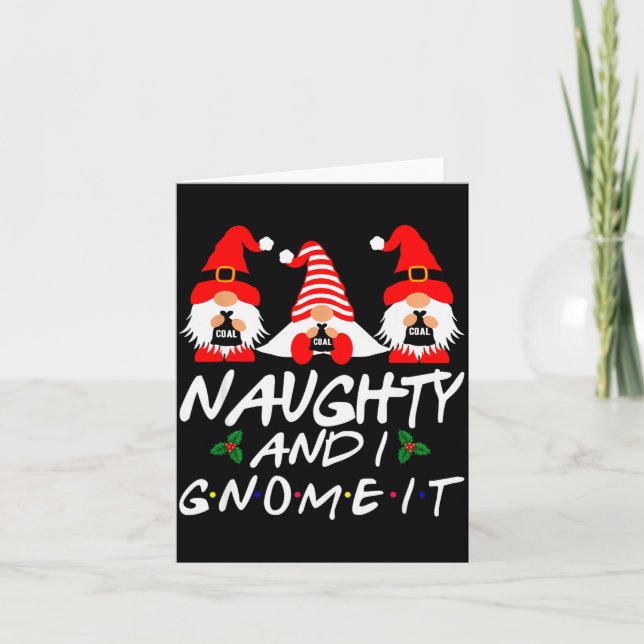 Naughty And I Gnome It Christmas Gnomes Funny Xmas Card (Front)