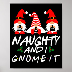 Naughty And I Gnome It Christmas Gnomes Funny Xmas Poster