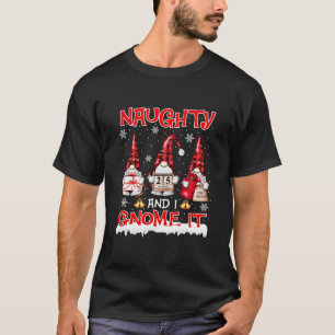 Naughty and I Gnome It Christmas Three Buffalo Pla T-Shirt
