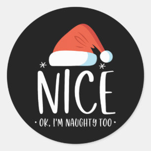 Naughty And Nice Ok I'm Naughty Too Funny Christma Classic Round Sticker