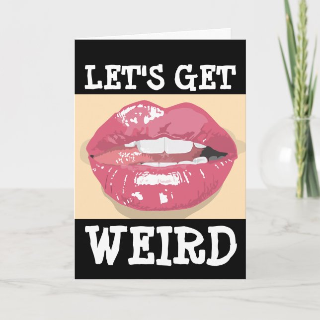 NAUGHTY BIRTHDAY CARD FOR HIM, LET'S GET WEIRD (Front)