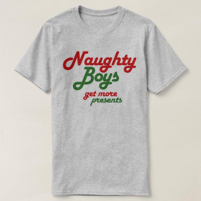 NAUGHTY BOYS GET MORE PRESENTS T-Shirt (Design Front)