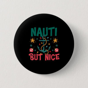 Naughty But Nice Funny Nautical Christmas Pun Joke 6 Cm Round Badge