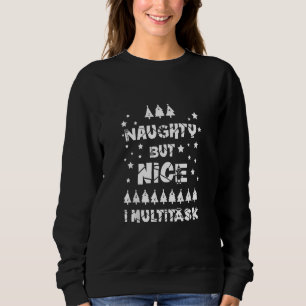 Naughty But Nice I Multitask Christmas Sweatshirt