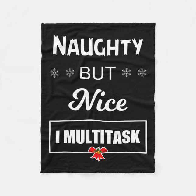 Naughty But Nice I Multitask T  Fleece Blanket (Front)