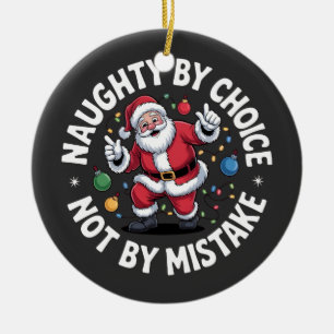Naughty By Choice Not By Mistake Funny Bad Santa Ceramic Tree Decoration