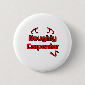 Naughty Carpenter 6 Cm Round Badge