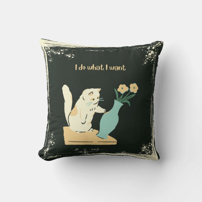 Naughty Cat Throw Pillow "I Do What I Want" (Front)