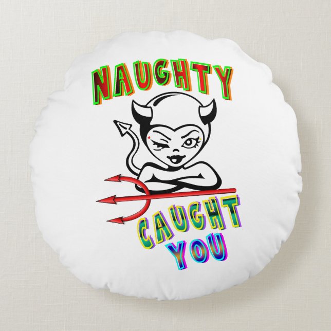 Naughty Caught You Round Cushion (Front)