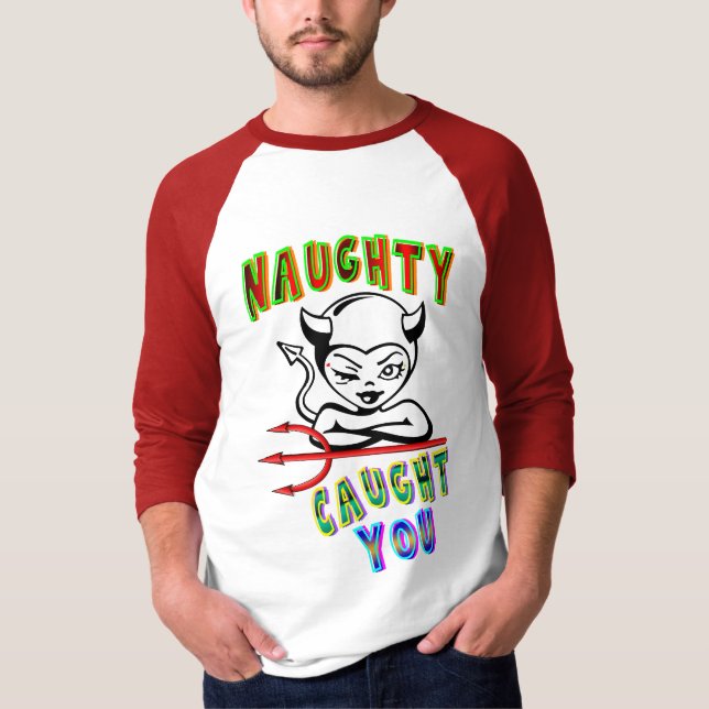 Naughty Caught You T-Shirt (Front)