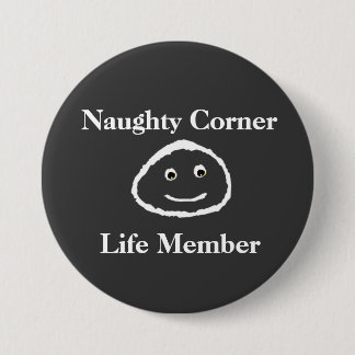 Naughty Corner - Life Member (Button) 7.5 Cm Round Badge