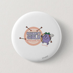 Naughty Girls Need Love Too! 6 Cm Round Badge