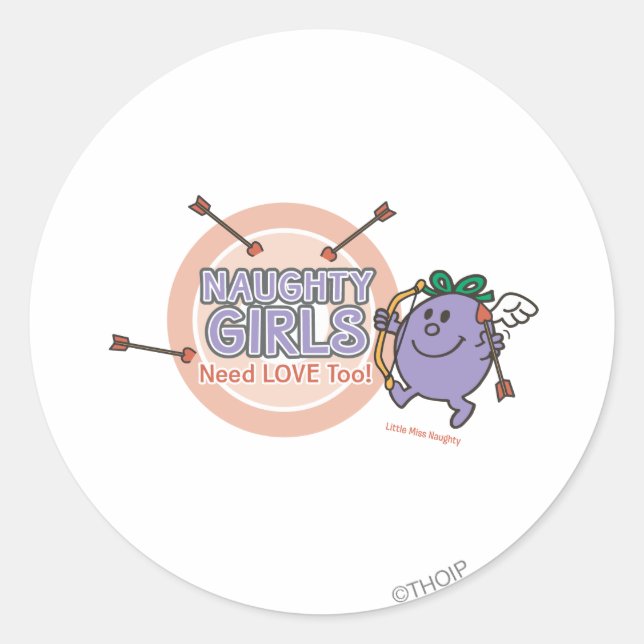 Naughty Girls Need Love Too! Classic Round Sticker (Front)