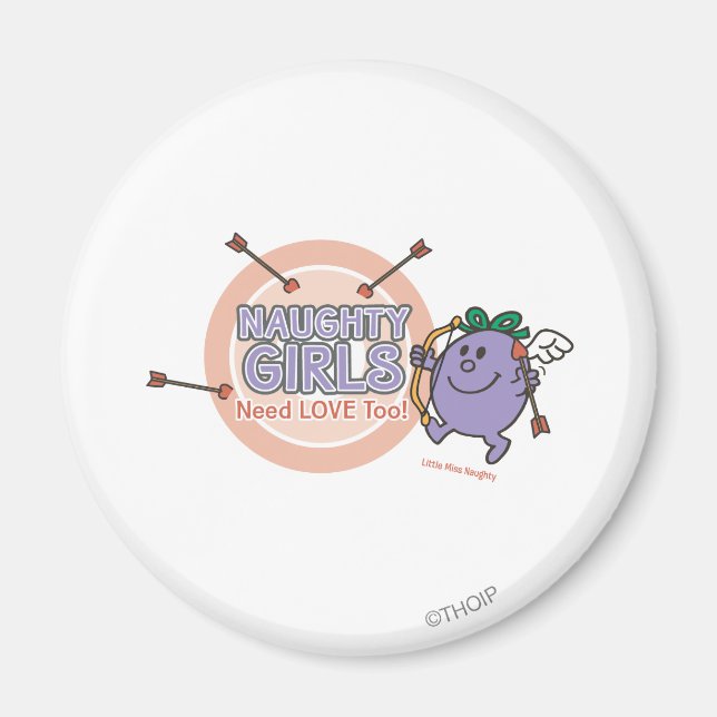 Naughty Girls Need Love Too! Magnet (Front)