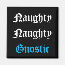 Naughty Gnostic Magnet