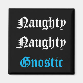 Naughty Gnostic Magnet
