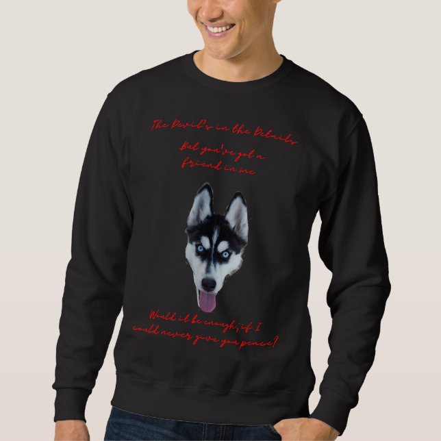 Naughty Husky  Will Never Give You Peace Sweatshirt (Front)