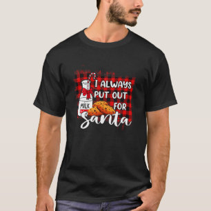 Naughty I Always Put Out For Santa Christmas Tee X