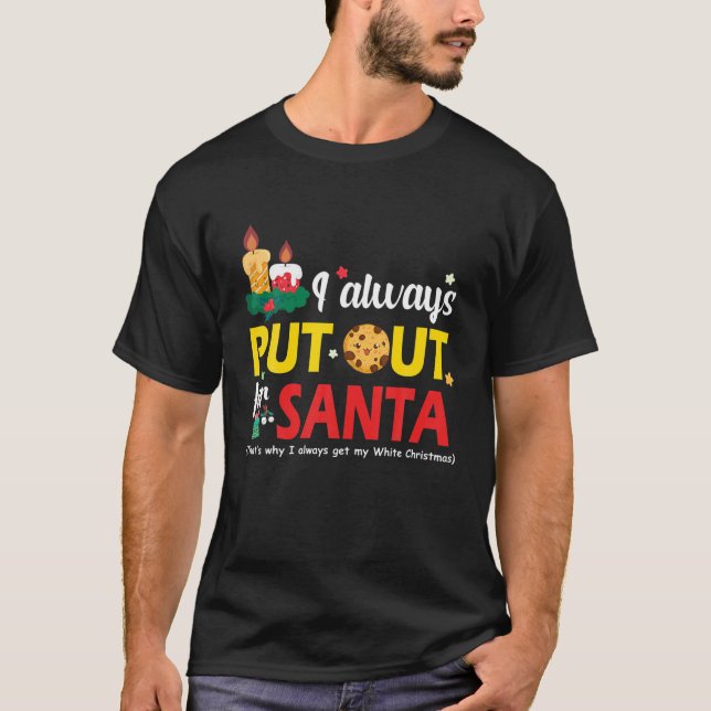 Naughty I Always Put Out For Santa Christmas Tee X (Front)