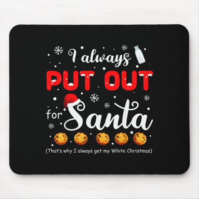 Naughty I Always Put Out For Santa Christmas Tee X Mouse Pad (Front)