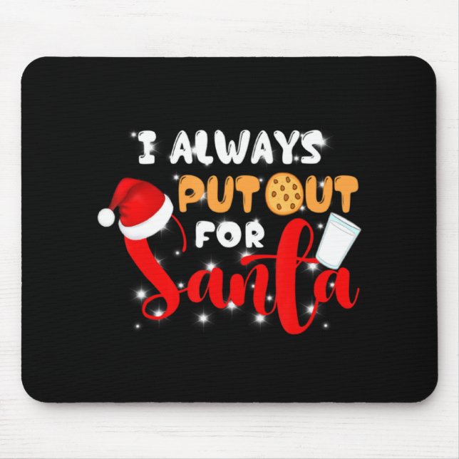 Naughty I Always Put Out For Santa Xmas Cookies T  Mouse Pad (Front)