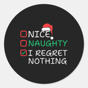 Naughty I Regret Nothing Christmas List Santa Clau Classic Round Sticker