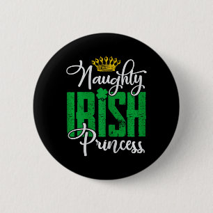 Naughty Irish Princess St Patrick's Day Ireland  6 Cm Round Badge