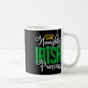 Naughty Irish Princess St Patrick's Day Ireland Coffee Mug