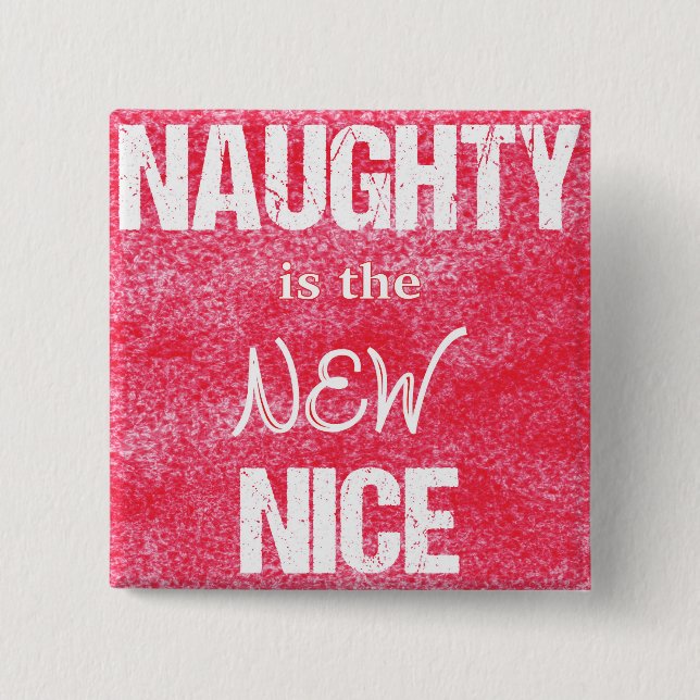 Naughty is the NEW Nice 15 Cm Square Badge (Front)