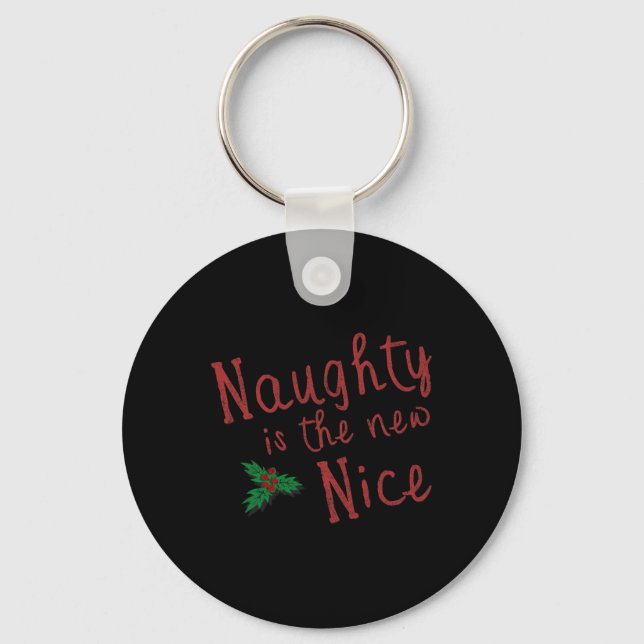 Naughty Is The New Nice Christmas 1  Key Ring (Front)